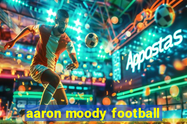 aaron moody football